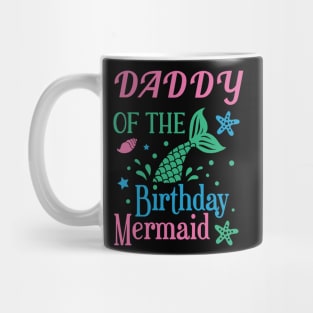 Daddy Of The Birthday Mermaid Mermaids Birthday Mermaid Dad Mug